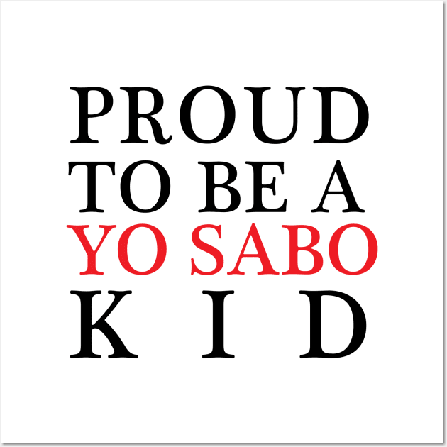 Proud to be a Yo Sabo Kid Wall Art by Estudio3e